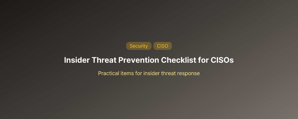 Insider Threat Prevention Checklist for CISOs