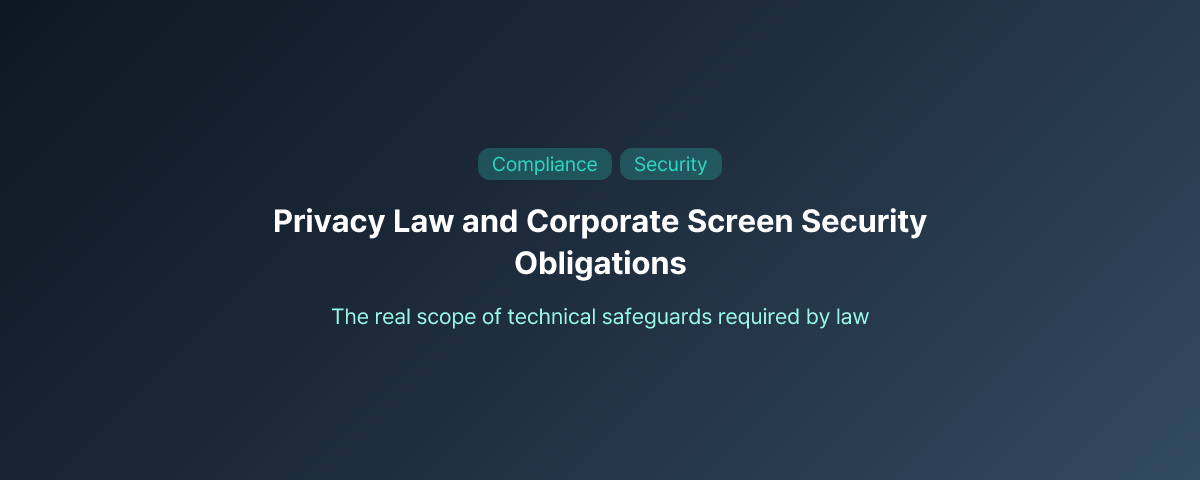 Privacy Law and Corporate Screen Security Obligations