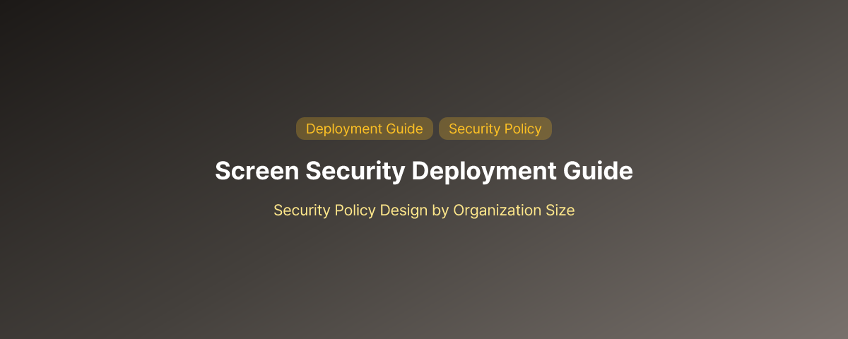 Screen Security Solution Deployment Guide: Policy Design by Org Size